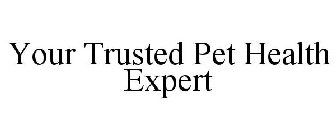 YOUR TRUSTED PET HEALTH EXPERT