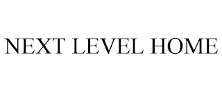 NEXT LEVEL HOME