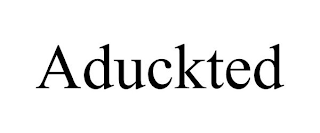 ADUCKTED