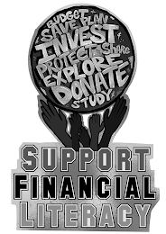 SUPPORT FINANCIAL LITERACY BUDGET SAVE PLAN INVEST PROTECT SHARE EXPLORE DONATE STUDY % $ ¢