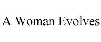 A WOMAN EVOLVES