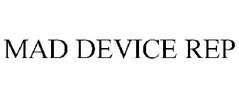 MAD DEVICE REP