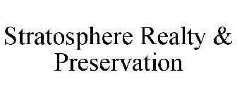 STRATOSPHERE REALTY & PRESERVATION