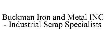 BUCKMAN IRON AND METAL INC - INDUSTRIAL SCRAP SPECIALISTS