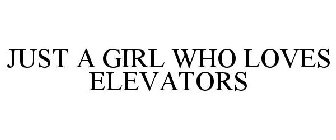 JUST A GIRL WHO LOVES ELEVATORS