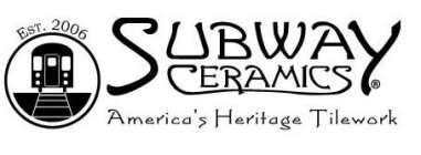 SUBWAY CERAMICS EST. 2006 AMERICA'S HERITAGE TILEWORK