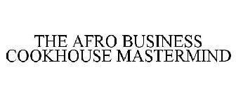 THE AFRO BUSINESS COOKHOUSE MASTERMIND