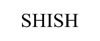 SHISH