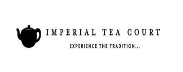 IMPERIAL TEA COURT EXPERIENCE THE TRADITION...