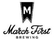 M MARCH FIRST BREWING