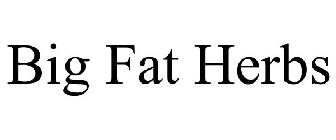 BIG FAT HERBS