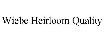 WIEBE HEIRLOOM QUALITY