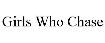 GIRLS WHO CHASE