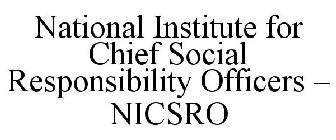 NATIONAL INSTITUTE FOR CHIEF SOCIAL RESPONSIBILITY OFFICERS - NICSRO