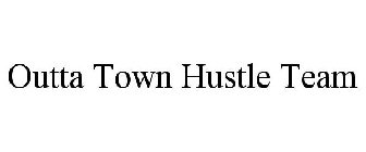 OUTTA TOWN HUSTLE TEAM