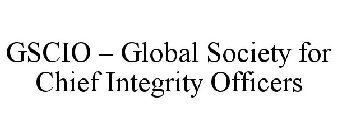 GSCIO - GLOBAL SOCIETY FOR CHIEF INTEGRITY OFFICERS