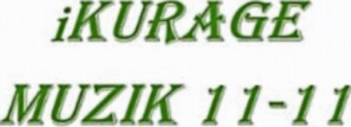 IKURAGE MUZIK 11-11