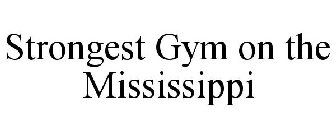 STRONGEST GYM ON THE MISSISSIPPI