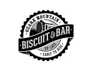 OZARK MOUNTAIN BISCUIT & BAR UP LATE EARLY TO RISE