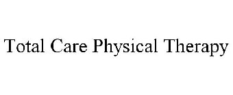 TOTAL CARE PHYSICAL THERAPY