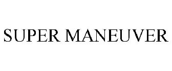 SUPER MANEUVER