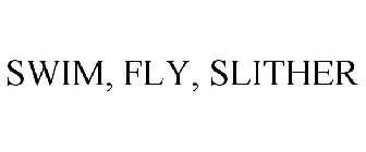 SWIM, FLY, SLITHER