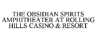 OBSIDIAN SPIRITS AMPHITHEATER AT ROLLING HILLS CASINO & RESORT