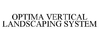 OPTIMA VERTICAL LANDSCAPING SYSTEM