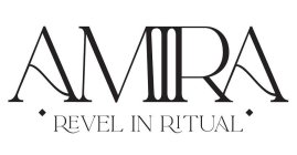 AMIRA REVEL IN RITUAL