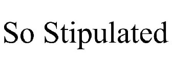 SO STIPULATED