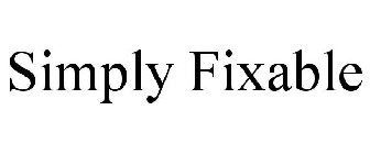 SIMPLY FIXABLE