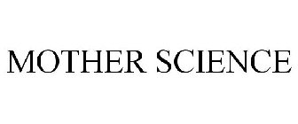 MOTHER SCIENCE