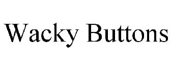 WACKY BUTTONS