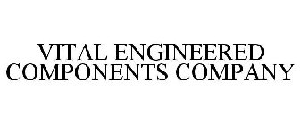 VITAL ENGINEERED COMPONENTS COMPANY