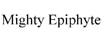 MIGHTY EPIPHYTE
