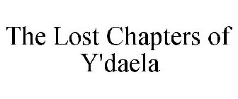 THE LOST CHAPTERS OF Y'DAELA