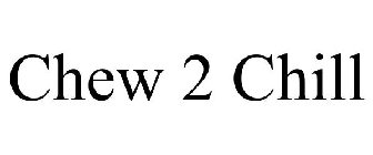 CHEW 2 CHILL