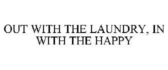 OUT WITH THE LAUNDRY, IN WITH THE HAPPY