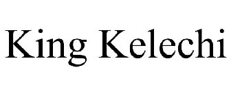 KING KELECHI