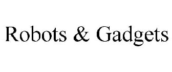 ROBOTS & GADGETS