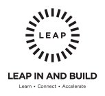 LEAP LEAP IN AND BUILD LEARN CONNECT ACCELERATE