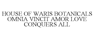 HOUSE OF WARIS BOTANICALS OMNIA VINCIT AMOR LOVE CONQUERS ALL