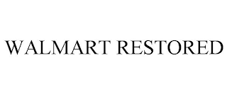 WALMART RESTORED