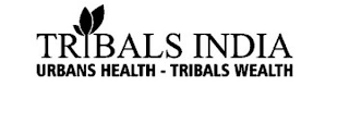 TRIBALS INDIA URBANS HEALTH - TRIBALS WEALTH