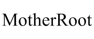 MOTHERROOT