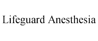LIFEGUARD ANESTHESIA