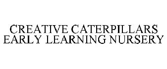 CREATIVE CATERPILLARS EARLY LEARNING NURSERY