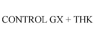 CONTROL GX + THK