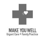 MAKE YOU WELL URGENT CARE + FAMILY PRACTICE