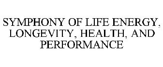SYMPHONY OF LIFE ENERGY, LONGEVITY, HEALTH, AND PERFORMANCE